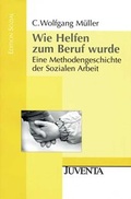 Cover: Wie Helfen zum Beruf wurde. - Juventa Verlag ein Imprint der Beltz Verlagsgruppe GmbH & Co. KG