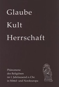 Cover: Glaube, Kult und Herrschaft - Habelt, R
