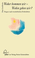 Cover: Woher kommen wir - wohin gehen wir? - Freies Geistesleben
