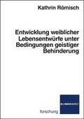 Cover: Entwicklung weiblicher Lebensentw&uuml;fe unter Bedingungen geistiger Behinderung - Verlag Julius Klinkhardt