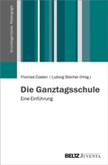 Cover: Die Ganztagsschule - Juventa Verlag ein Imprint der Beltz Verlagsgruppe GmbH & Co. KG