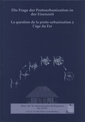 Cover: Die Frage der Protourbanisation in der Eisenzeit - La question de la proto-urbanisation &agrave; l'&acirc;ge du Fer - Habelt, R