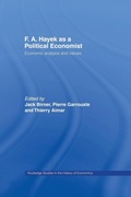 Cover: F.A. Hayek as a Political Economist - Routledge