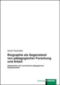 Cover: Biographie als Gegenstand von p&auml;dagogischer Forschung und Arbeit - Verlag Julius Klinkhardt