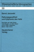 Cover: "Rettungsgewissheit und Epiphanie des Heils. Das Motiv der Hilfe... / Rettungsgewi&szlig;heit und Epiphanie des Heils - Neukirchener Theologie
