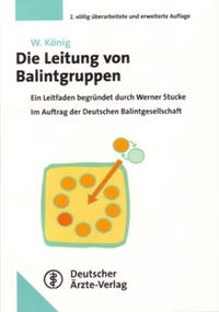 Abbildung von: Die Leitung von Balintgruppen - Deutscher Ärzteverlag