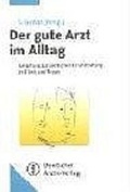 Cover: Der gute Arzt im Alltag - Deutscher &Auml;rzteverlag