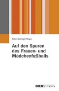Cover: Auf den Spuren des Frauen- und M&auml;dchenfu&szlig;balls - Beltz Juventa