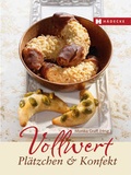 Cover: Vollwert Pl&auml;tzchen & Konfekt - H&auml;decke Verlag