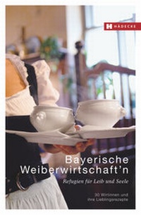 Abbildung von: Bayerische Weiberwirtschaft'n - Hädecke Verlag