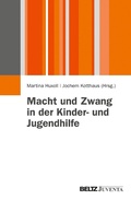Abbildung von: Macht und Zwang in der Kinder- und Jugendhilfe - Juventa Verlag GmbH