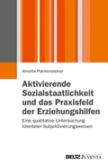 Abbildung von: Aktivierende Sozialstaatlichkeit und das Praxisfeld der Erziehungshilfen - Juventa Verlag GmbH