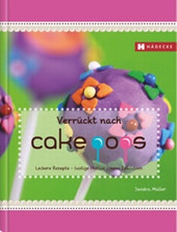 Abbildung von: Verrückt nach Cakepops - Hädecke Verlag