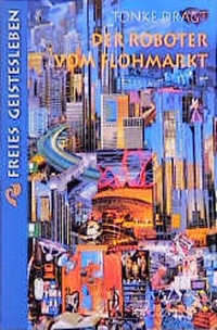 Enlarge image Cover: Der Roboter vom Flohmarkt - Freies Geistesleben