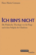 Cover: Ich bin's nicht - Neukirchener Theologie