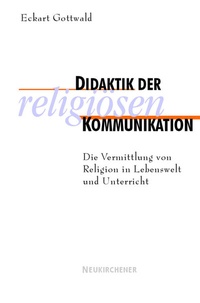 Enlarge image Cover: Didaktik der religiösen Kommunikation - Vandenhoeck & Ruprecht