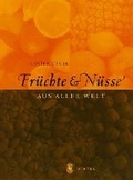 Cover: Fr&uuml;chte und N&uuml;sse aus aller Welt - Hirzel