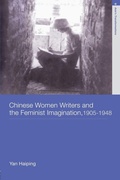 Cover: Chinese Women Writers and the Feminist Imagination, 1905-1948 - Routledge