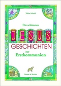 Cover: Die sch&ouml;nsten Jesus-Geschichten zur Erstkommunion - Butzon & Bercker
