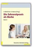 Cover: Zahnarztpraxis als Marke, Band 2 - Deutscher &Auml;rzteverlag
