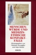 Cover: Menschenw&uuml;rde und medizinethische Konfliktf&auml;lle - Hirzel