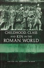 Cover: Childhood, Class and Kin in the Roman World - Routledge