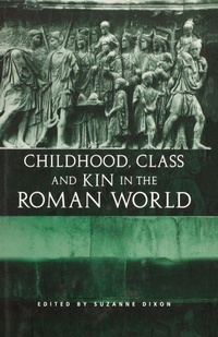 Enlarge image Cover: Childhood, Class and Kin in the Roman World - Routledge