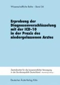 Cover: Erprobung der Diagnosenverschl&uuml;sselung mit der ICD-10 in der Praxis des niedergelassenen Arztes - Deutscher &Auml;rzteverlag