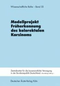 Cover: Modellprojekt zur Fr&uuml;herkennung des kolorektalen Karzinoms - Deutscher &Auml;rzteverlag