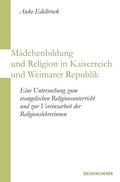 Cover: M&auml;dchenbildung und Religion in Kaiserreich und Weimarer Republik - Vandenhoeck & Ruprecht
