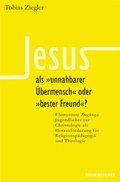 Cover: Jesus als "unnahbarer &Uuml;bermensch" oder "bester Freund"? - Neukirchener Theologie