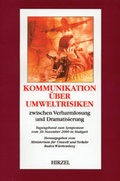 Cover: Kommunikation &uuml;ber Umweltrisiken zwischen Verharmlosung und Dramatisierung - Hirzel