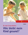 Cover: Wie bleibt mein Kind gesund? - Hirzel