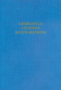 Bild: Das frühmittelalterliche Gräberfeld Aschheim-Bajuwarenring - Verlag Michael Laßleben