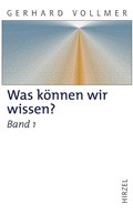Cover: Was k&ouml;nnen wir wissen?Band 1: Die Natur der Erkenntnis - Hirzel
