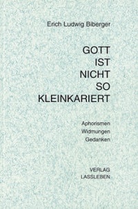Abbildung von: Gott ist nicht so kleinkariert - Aphorismen - Verlag Michael Laßleben