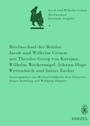 Bild: Briefwechsel der Br&uuml;der Jacob und Wilhelm Grimm mit Theodor Georg von Karajan, Wilhelm Wackernagel, Johann Hugo Wyttenbach und Julius Zacher - Hirzel