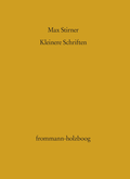 Cover: Kleinere Schriften und seine Entgegnungen auf die Kritik seines Werkes "Der Einzige und sein Eigentum" - frommann-holzboog