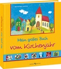 Cover: Mein gro&szlig;es Buch vom Kirchenjahr - Butzon & Bercker