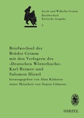 Cover: Briefwechsel der Br&uuml;der Jacob und Wilhelm Grimm mit den Verlegern des "Deutschen W&ouml;rterbuchs" Karl Reimer und Salomon Hirzel - Hirzel