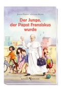 Cover: Der Junge, der Papst Franziskus wurde - Butzon & Bercker