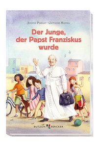 Enlarge image Cover: Der Junge, der Papst Franziskus wurde - Butzon & Bercker