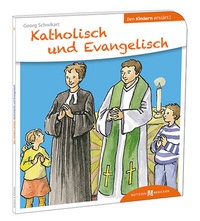 Abbildung von: Katholisch und Evangelisch den Kindern erklärt - Butzon & Bercker