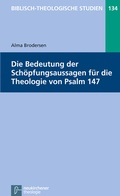 Cover: Die Bedeutung der Sch&ouml;pfungsaussagen f&uuml;r die Theologie von Psalm 147 - Vandenhoeck & Ruprecht