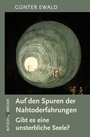 Cover: Auf den Spuren der Nahtoderfahrungen - Butzon & Bercker