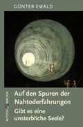Cover: Auf den Spuren der Nahtoderfahrungen - Butzon & Bercker