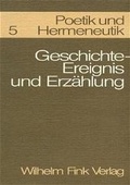 Cover: Geschichte - Ereignis und Erz&auml;hlung - Brill | Fink