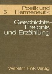 Abbildung von: Geschichte - Ereignis und Erzählung - Brill | Fink