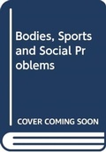 Cover: Bodies, Sports and Social Problems - Routledge
