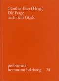 Cover: Die Frage nach dem Gl&uuml;ck - frommann-holzboog